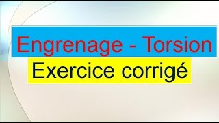 RévisionMécaniqueEngrenage  Torsion Exercicecorrigé [upl. by Tommie]