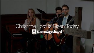 quotChrist the Lord Is Risen Todayquot  The Village Chapel Worship [upl. by Augie]