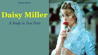 Daisy Miller  A Study in Two Parts  Audiobook by Henry James [upl. by Ward]