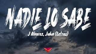 J Alvarez Juhn  Nadie Lo Sabe Letras [upl. by Pish867]