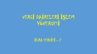 Vergi Daireleri İşlem Yönergesi İcra Servisi Konu Anlatımı 2 [upl. by Sivolc]