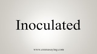 How To Say Inoculated [upl. by Sheffield]