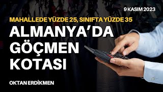 Almanyada göçmen kotası  9 Kasım 2023 Oktan Erdikmen [upl. by Burlie]