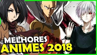 ÉPICO OS MELHORES ANIMES DE 2018 Continuações [upl. by Lashoh]