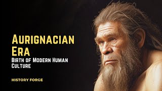 Aurignacian Era Birth of Modern Human Culture  Human Evolution  Ancient Humans [upl. by Meit44]