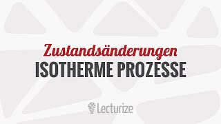 Isotherme Prozesse  Zustandsänderung GdT DE [upl. by Benil863]