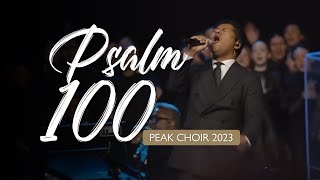 PEAK Choir 2023  Psalm 100 [upl. by Cnahc]