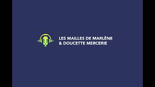 01 podcast Les Mailles de Marlene [upl. by Laehcar]