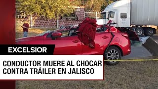 Automovilista en Jalisco muere al pasar por debajo de la caja de un tráiler [upl. by Jaban417]