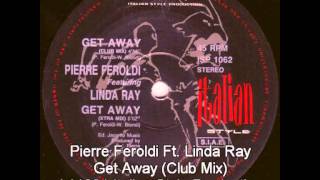 Pierre Feroldi featuring Linda Ray  Get Away Club Mix [upl. by Swehttam]