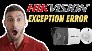 Hikvision IP camera exception error  QUICK FIX [upl. by Aramak]