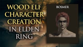 Elden Ring  Wood Elf Character Creation [upl. by Paluas]