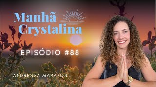 MANHÃ CRYSTALINA com Andressa Marafon Ep 088 [upl. by Aicel]