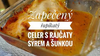 zapečený řapíkatý celers rajčatysýrem a šunkou [upl. by Vasilek692]