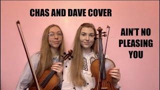 Aint No Pleasing You  CHAS N DAVE COVER  Pippa amp Fiona Griffin [upl. by Emiline474]