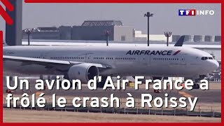 Un avion dAir France a frôlé le crash à Roissy [upl. by Eelrahc]