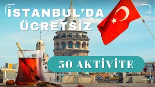 İSTANBULDA ÜCRETSİZ YAPILACAK 50 AKTİVİTE I İSTANBULDA NE YAPILIR [upl. by Zita]