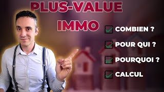 PlusValue IMMO  Combien  Pour qui  Pourquoi  Comment la calculer  Jexplique TOUT [upl. by Louella]