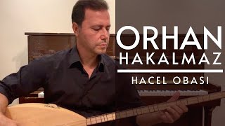 Orhan Hakalmaz  Hacel Obası [upl. by Anilecram]