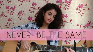 Never be the same  Camila Cabello  Cover [upl. by Nniuq]