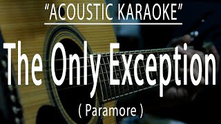 THE ONLY EXCEPTION  PARAMORE Acoustic karaoke [upl. by Obel328]