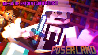 POSERLAND 5 Minecraft LA MESA DE ENCANTAMIENTOS [upl. by Edge]