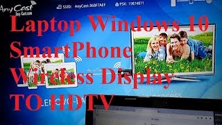 Laptop Windows 10 amp Android Mobile Phone Iphone with Wireless display AnyCast Mirror Screen to HDTV [upl. by Rector]