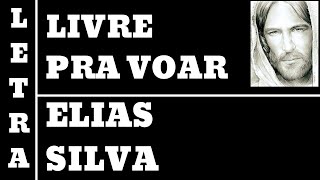 LIVRE PRA VOAR  ELIAS SILVA COM LETRA SBC08 [upl. by Tomlinson]