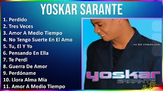 Yoskar Sarante 2024 MIX Grandes Exitos  Perdido Tres Veces Amor A Medio Tiempo No Tengo Suer [upl. by Adnawuj543]