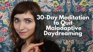 30Day Meditation to Stop Maladaptive Daydreaming  Quit Maladaptive Daydreaming 44 [upl. by Deva]