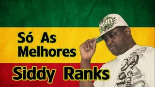 Siddy Ranks  Só As Melhores  The Best Of Reggae  Greatest Hits Reggae 《Reggae Recordações》 [upl. by Secnarfyram]