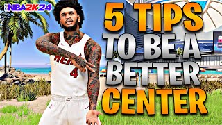 5 TIPS TO BECOME A BETTER CENTER IN NBA 2K24 INSTANT IMPROVEMENT [upl. by Gershom]