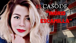 El caso de INGRID ESCAMILLA  Criminalista Nocturno [upl. by Phillips546]