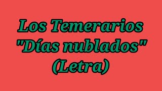 Días nublados  Los Temerarios Letra [upl. by Claudelle493]