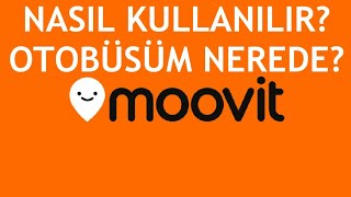 Moovit Nasıl Kullanılır Otobüsüm Nerede [upl. by Sissy]