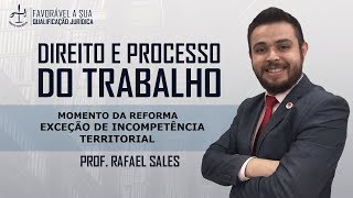 EXCEÇÃO DE INCOMPETÊNCIA TERRITORIAL  REFORMA TRABALHISTA  PROF RAFAEL SALES [upl. by Constantia]