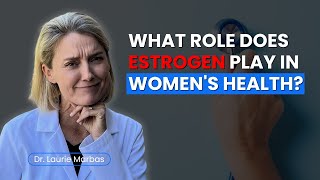 Understanding Estrogen The Key Hormone in Womens Health [upl. by Yuzik]