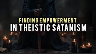 Finding Empowerment in Theistic Satanism [upl. by Sunda]