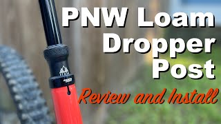 PNW Loam Dropper Post  Install Review and Initial Impressions [upl. by Wash]