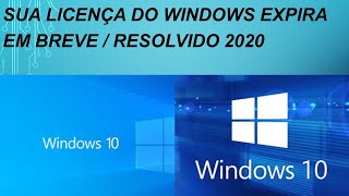 SUA LICENÇA DO WINDOWS EXPIRA EM BREVE  RESOLVIDO 2020 [upl. by Enilrek]