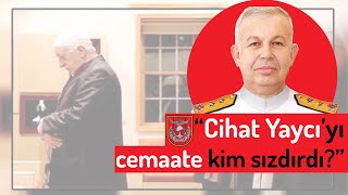 Cihat Yaycıyı cemaate kim sızdırdı [upl. by Lindsley465]