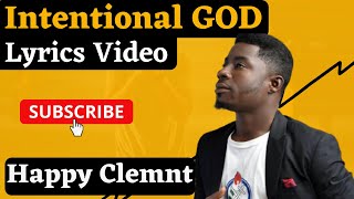 Intentional God By Minister Happy Clement Lyric Video  KingdomEchoscom [upl. by Ohl]