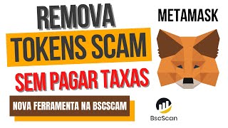 Como Remover Tokens SCAM da Sua METAMASK Sem Pagar TAXAS NOVA Ferramenta da BSCSCAN [upl. by Vtarj344]