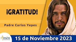 Evangelio De Hoy Miércoles 15 Noviembre 2023 l Padre Carlos Yepes l Biblia l Lucas 171119 [upl. by Goeselt521]