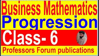 Progression  Business Mathematics For B B A amp Preliminary Class 6 [upl. by Ynohtona142]