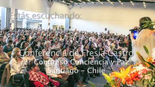 Fresia Castro en 2º Congreso Conciencia y la Paz Audio completo [upl. by Honeyman801]