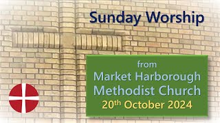 Sunday Worship  20th October 2024  Market Harborough Methodist Church [upl. by Celestia]