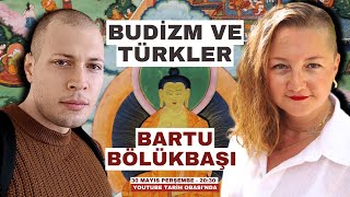 Budizm ve Türkler – Bartu Bölükbaşı Konuğumuz [upl. by Dilisio]