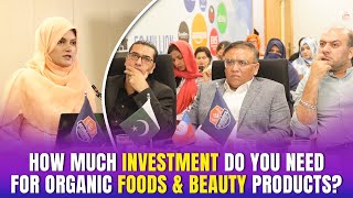 How Much Investment Do You Need for Organic Foods amp Beauty Products in Pakistan [upl. by Hayes5]