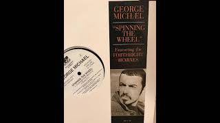 George Michael Spinning The Wheel Forthright Extended 12 Club Mix SHQ [upl. by Kovar]